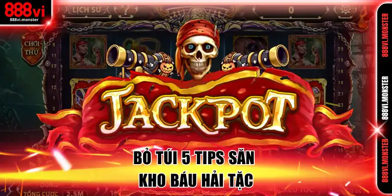 Bỏ túi 5 tips săn kho báu hải tặc