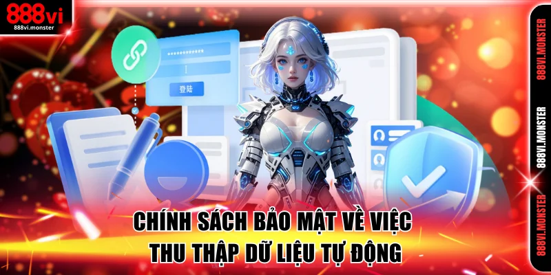 Chính sách bảo mật về việc thu thập dữ liệu tự động