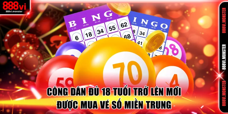 Công dân đủ 18 tuổi trở lên mới được mua vé số miền trung