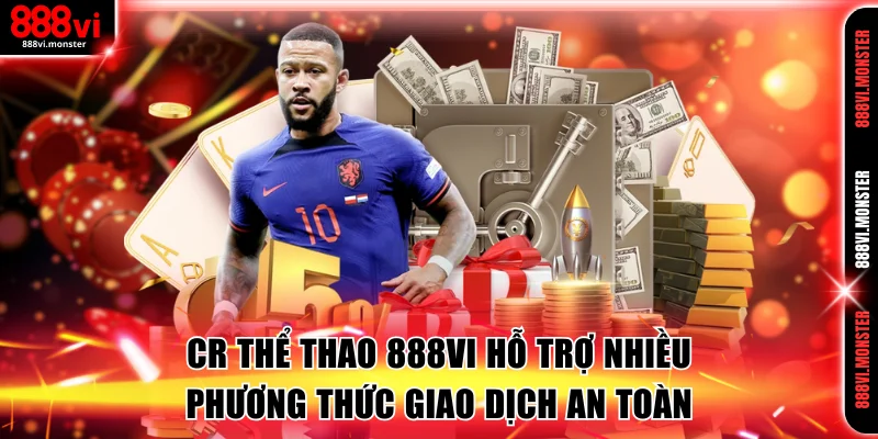 CR Thể Thao 888VI hỗ trợ nhiều phương thức giao dịch an toàn