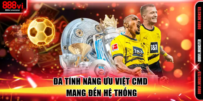 Đa tính năng ưu việt CMD mang đến hệ thống
