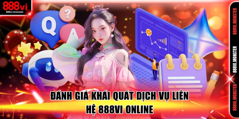 Đánh giá khái quát dịch vụ liên hệ 888VI online