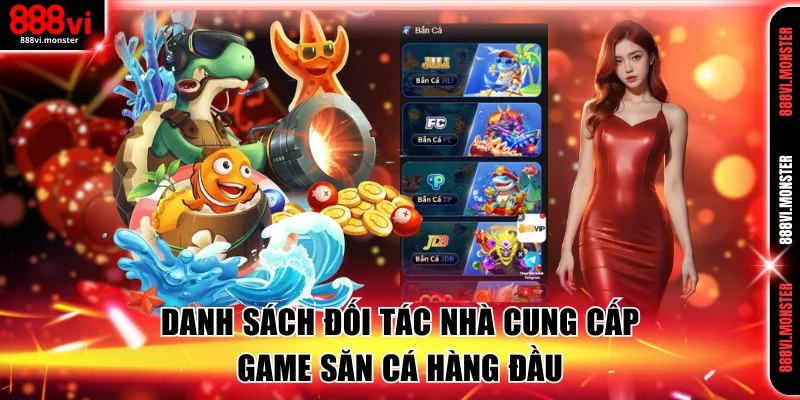 Danh sách đối tác nhà cung cấp game săn cá hàng đầu