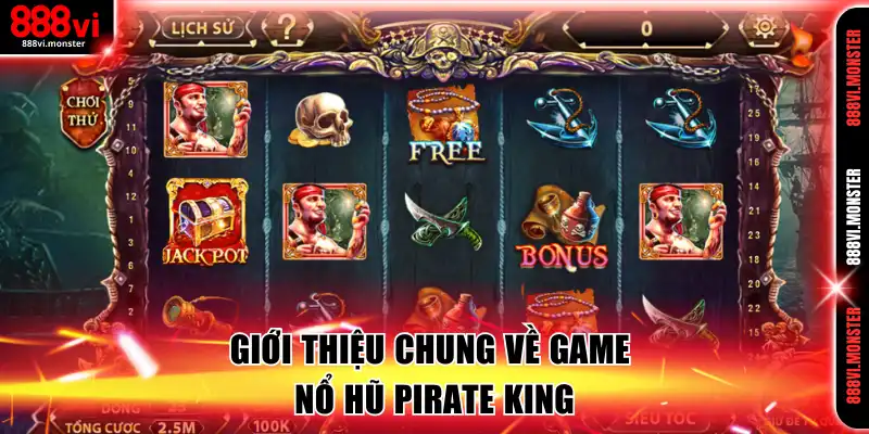 Giới thiệu chung về game nổ hũ Pirate King