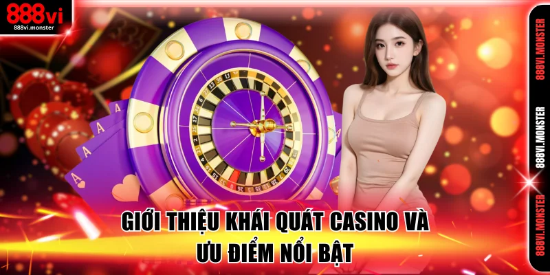 Giới thiệu khái quát casino và ưu điểm nổi bật