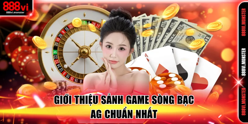 Giới thiệu sảnh game sòng bạc AG chuẩn nhất