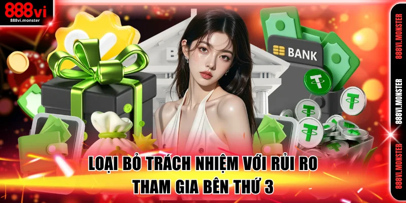 Loại bỏ trách nhiệm với rủi ro tham gia bên thứ 3