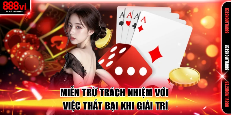 Miễn trừ trách nhiệm với việc thất bại khi giải trí