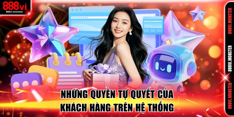 Những quyền tự quyết của khách hàng trên hệ thống