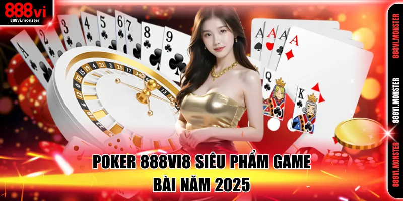 Poker 888VI là siêu phẩm game bài đình đám nhất hiện nay
