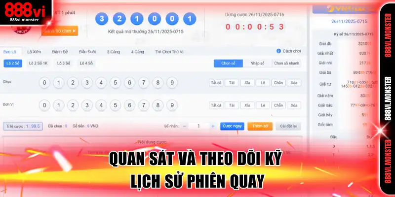 Quan sát và theo dõi kỹ lịch sử phiên quay
