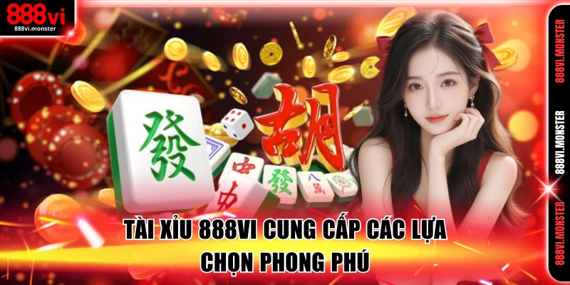 Tài xỉu 888VI cung cấp các lựa chọn phong phú