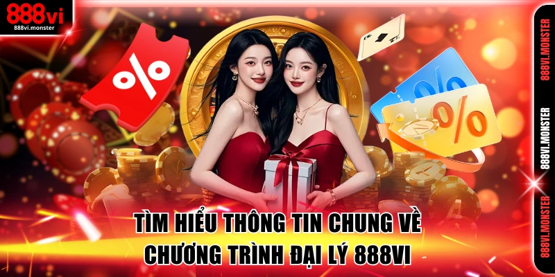 Thông tin tổng quan về chính sách đại lý 888VI