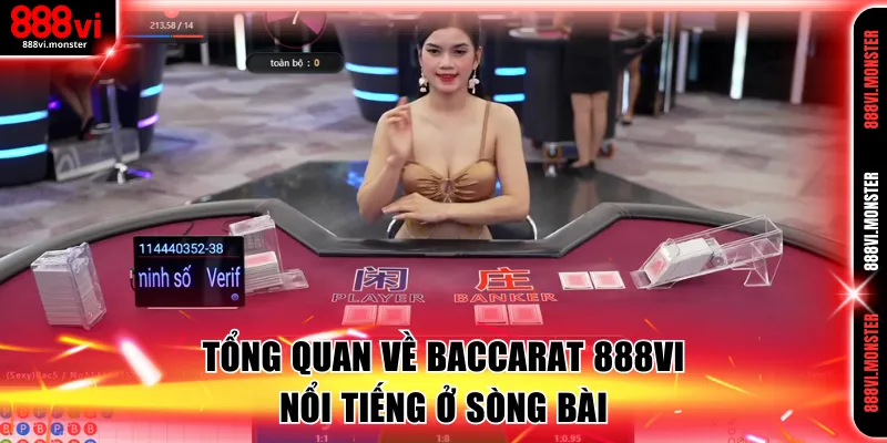 Tổng quan về Baccarat 888VI nổi tiếng ở sòng bài