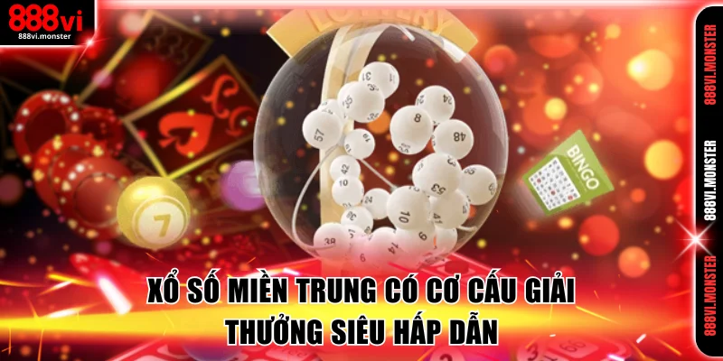 Xổ Số Miền Trung có cơ cấu giải thưởng siêu hấp dẫn